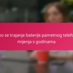 Kako se trajanje baterije pametnog telefona mijenja s godinama
