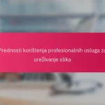 Prednosti korištenja profesionalnih usluga za uređivanje slika