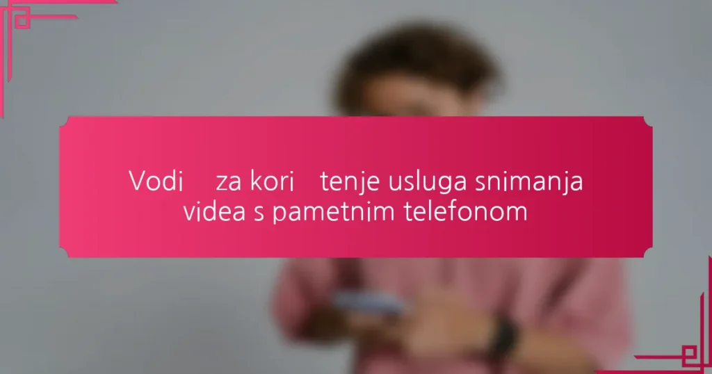 Vodič za korištenje usluga snimanja videa s pametnim telefonom