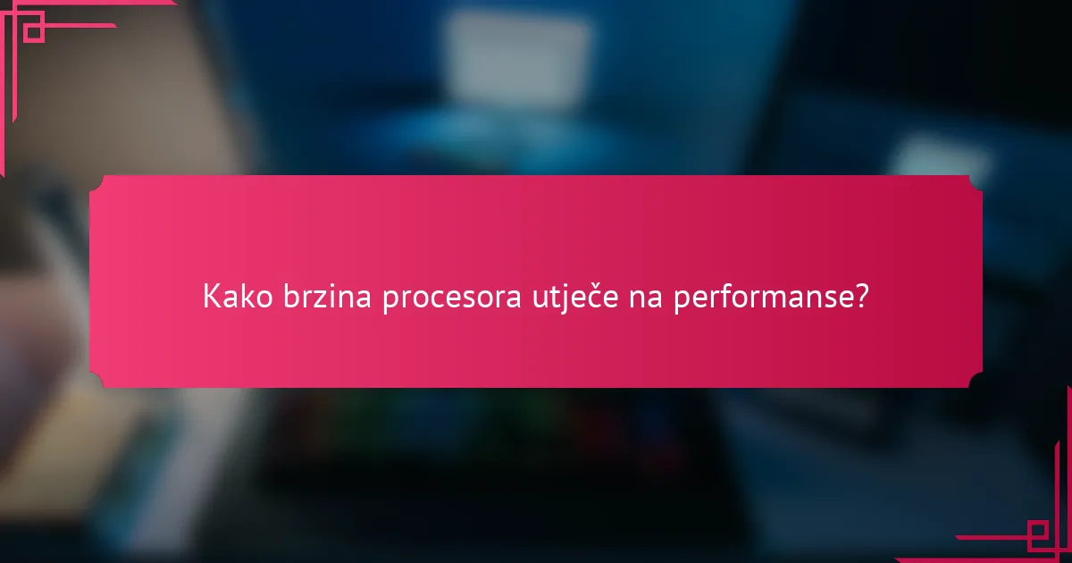 Kako brzina procesora utječe na performanse?