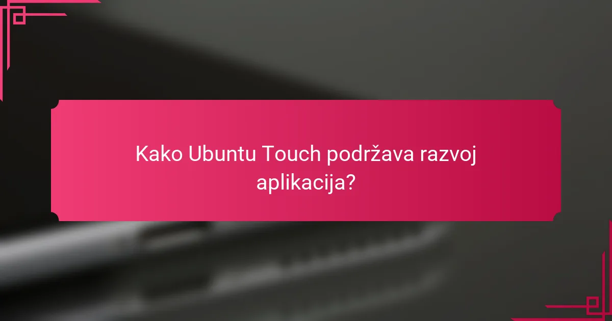 Kako Ubuntu Touch podržava razvoj aplikacija?