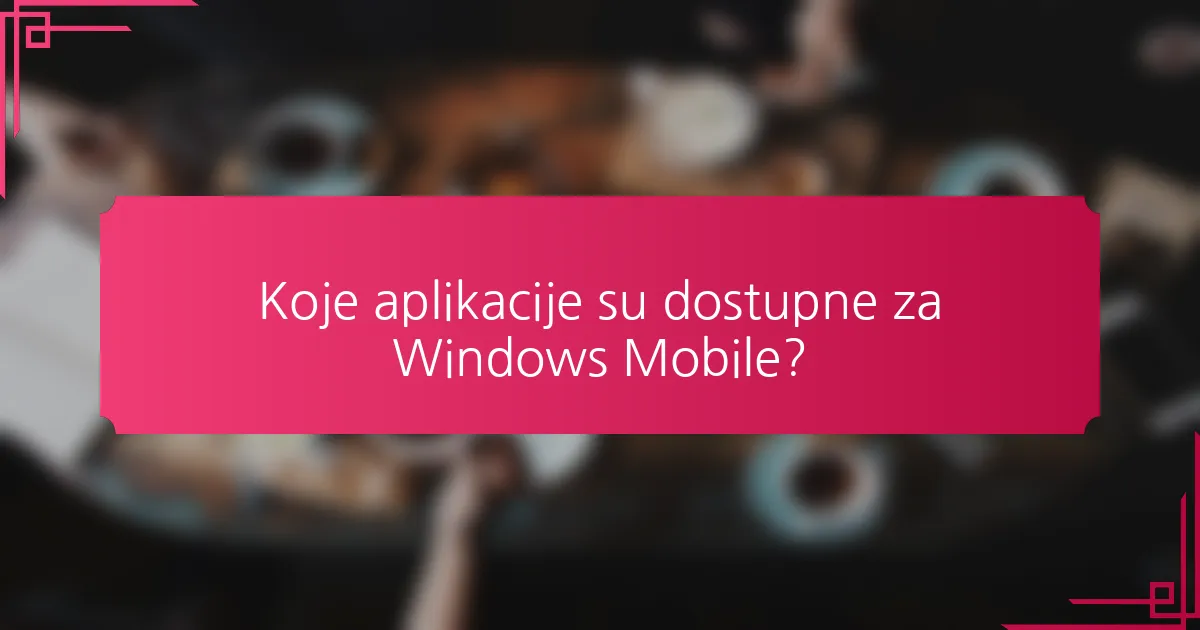 Koje aplikacije su dostupne za Windows Mobile?