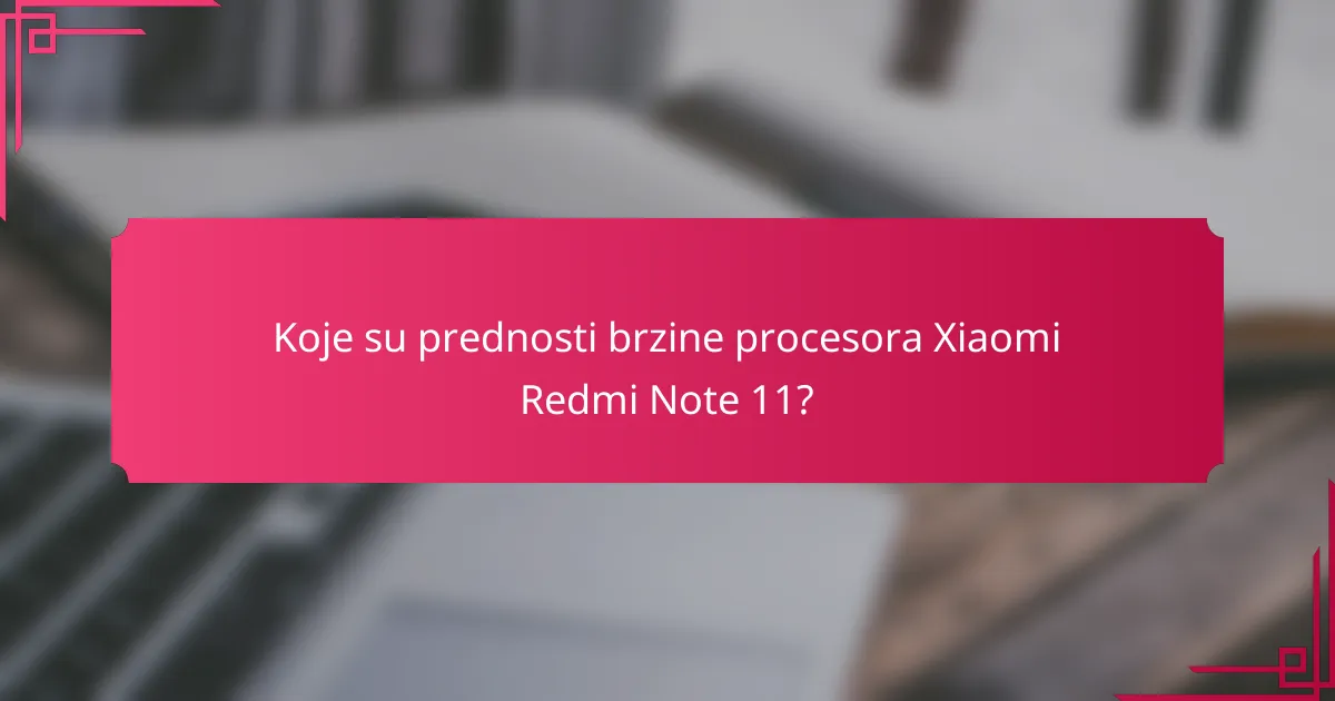 Koje su prednosti brzine procesora Xiaomi Redmi Note 11?