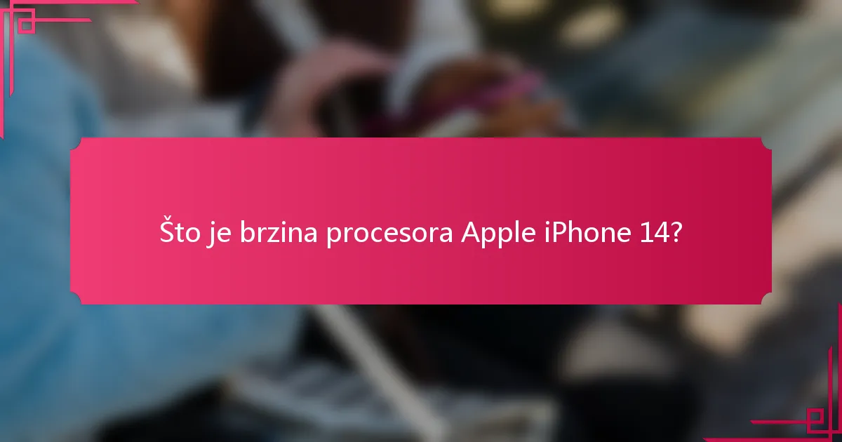 Što je brzina procesora Apple iPhone 14?