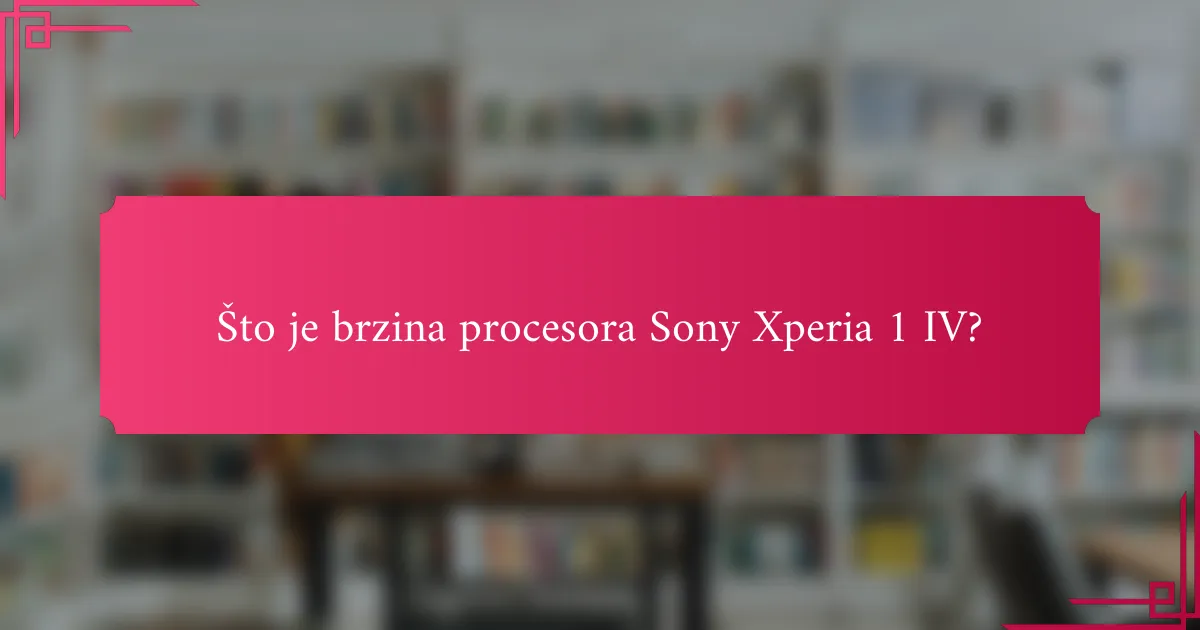 Što je brzina procesora Sony Xperia 1 IV?