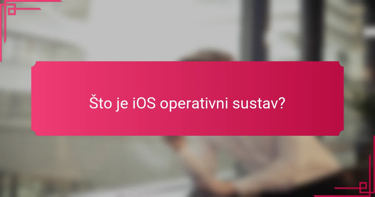 Što je iOS operativni sustav?